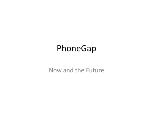 PhoneGap - Now and the Future