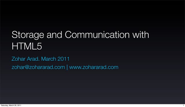 HTML5 storage and communication -  Zohar Arad