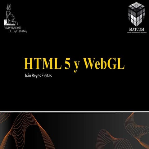 HTML 5 & WebGL (Spanish Version) | PPTX
