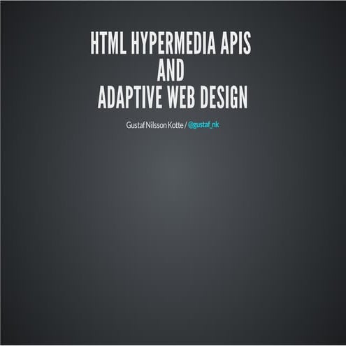 HTML Hypermedia APIs and Adaptive Web Design - jDays 2013