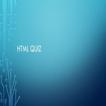 Comprehensive HTML Quiz Covering Basics and Key Concepts | PPTX