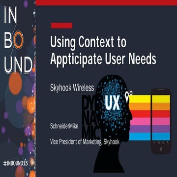 Mike Schneider - Using Context to Appticipate User Needs
