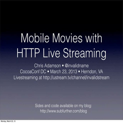 Mobile Movies with HTTP Live Streaming (CocoaConf DC, March 2013)
