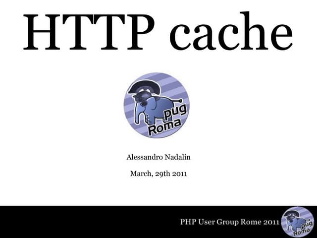 HTTP cache @ PUG Rome 03-29-2011