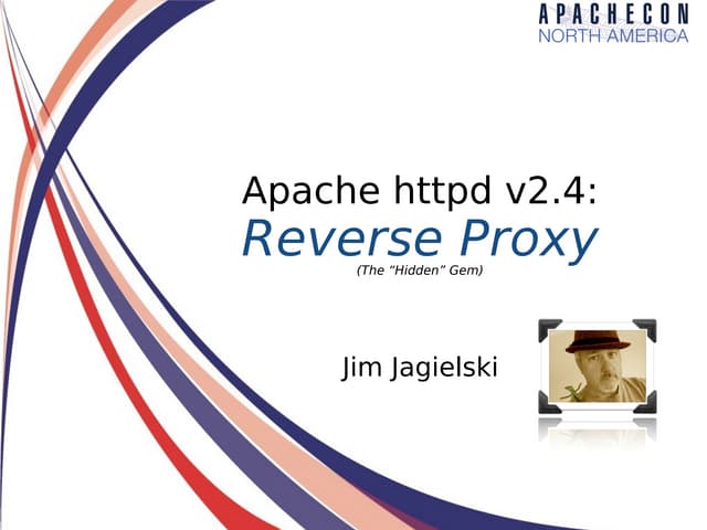 ApacheConNA 2015: Apache httpd 2.4 Reverse Proxy