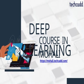 Best Deep Learning Course in Mohali | Neural Networks, AI - techcadd | PPTX