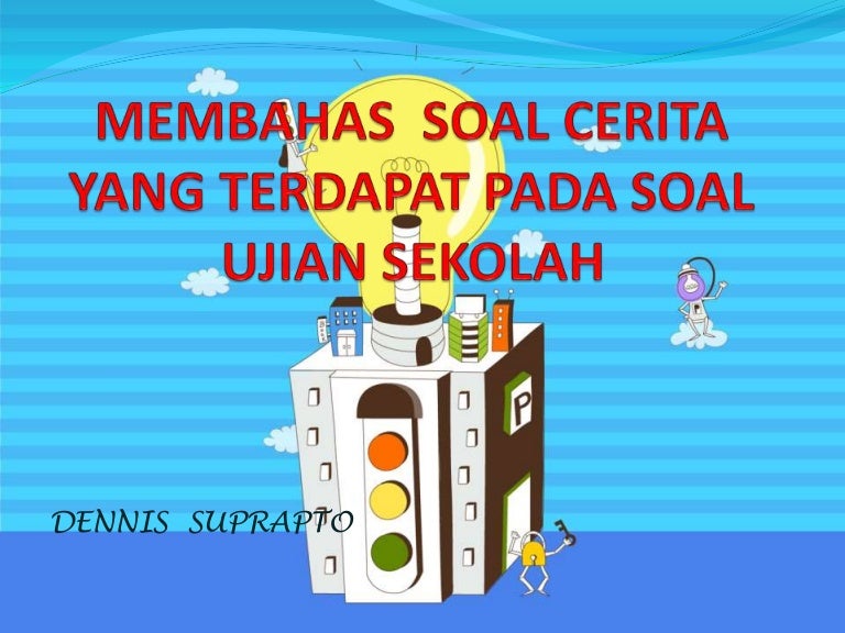 Membahas Soal Cerita Yang Terdapat Pada Soal Ujian