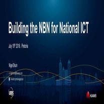 Day 1 C2C - Huawei- Building the NBN for National ICT