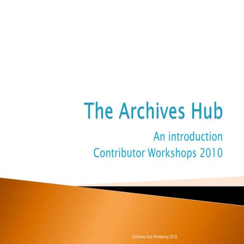 Contributors' Workshop: Introduction to the Archives Hub 2010