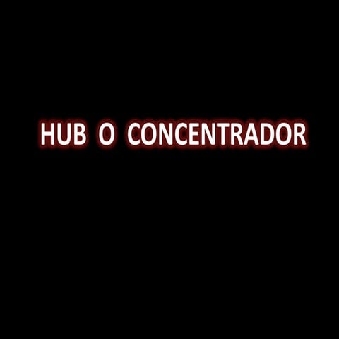 Hub  o  concentrador