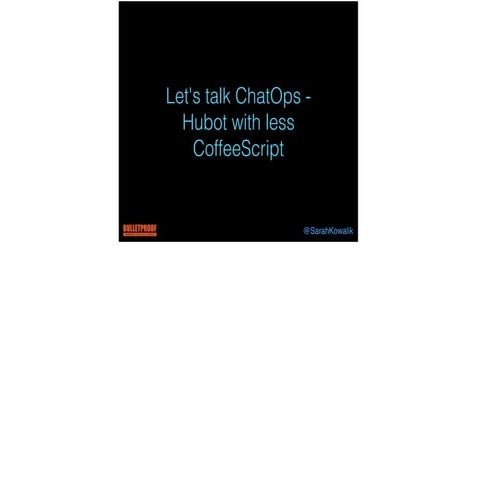 Let's talk ChatOps - Hubot with less CoffeeScript