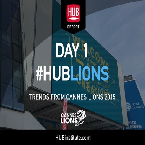#HUBLIONS : TRENDS FROM CANNES LIONS 2015 
