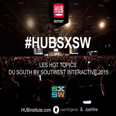 SXSW : South by South West Interactive 2015 - HUB Report