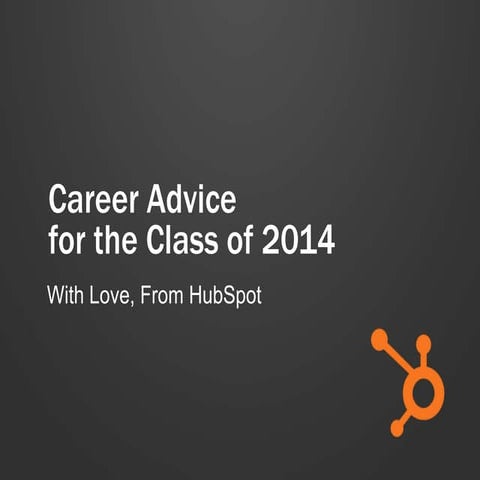 Career Advice for the Class of 2014, With Love From HubSpot