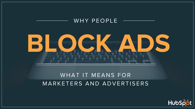 Why People Block Ads (And What It Means for Marketers and Advertisers) [New R...