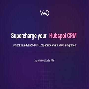 Supercharge Your HubSpot CRM: Unlocking Advanced CRO Capabilities with VWO In...
