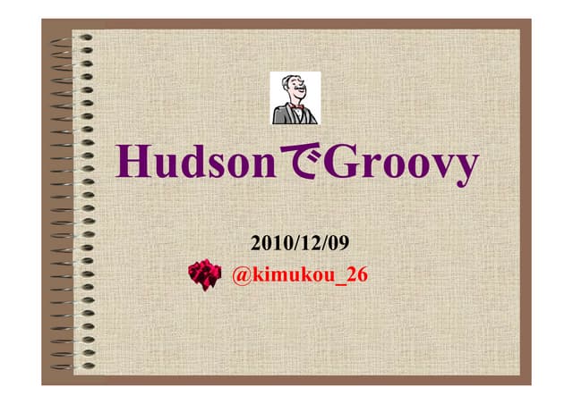 Hudson using Groovy  #jggug
