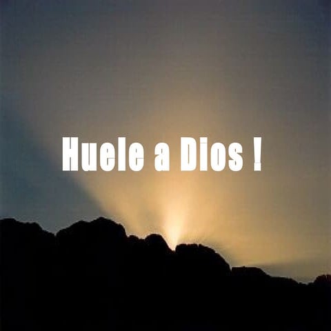 HUELE A DIOS