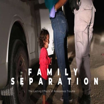 Family Separation: The Lasting Effects of Reasonless Trauma