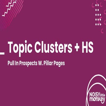 Pillar Pages + Topic Clusters - Bristol HubSpot User Group