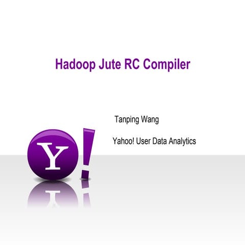 March 2012 HUG: JuteRC compiler