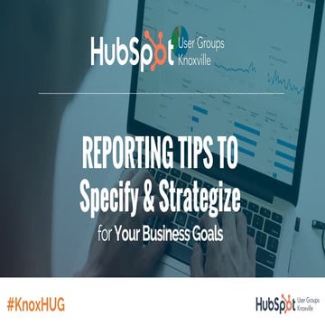 Reporting Tips to Specify & Strategize for Your Business Goals