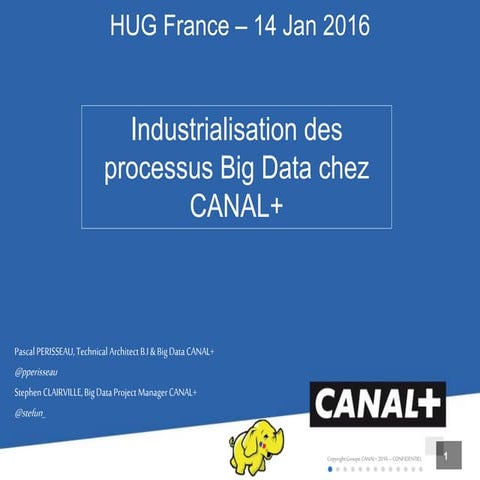 HUG France -  20160114 industrialisation_process_big_data CanalPlus