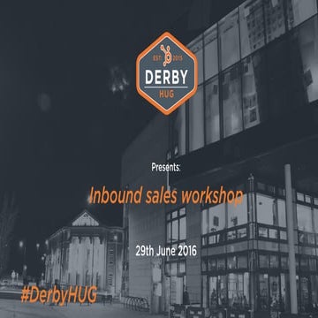 Derby HUG Inbound Sales workshop June 2016