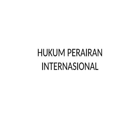 Hukum Perariran Internasional oleh Negera-Negara Perbatasan | PPTX