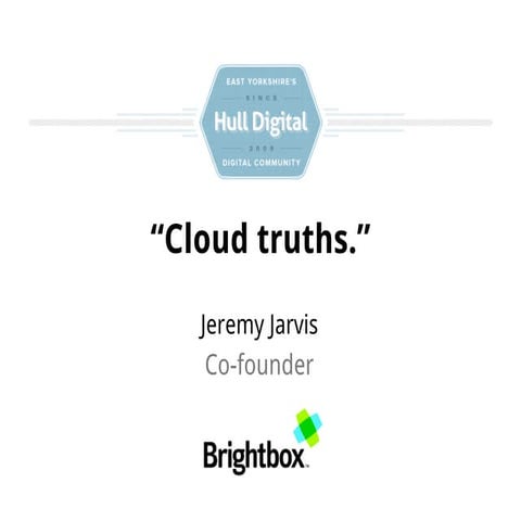 Cloud Truths - Hull Digital - 19 July 2012