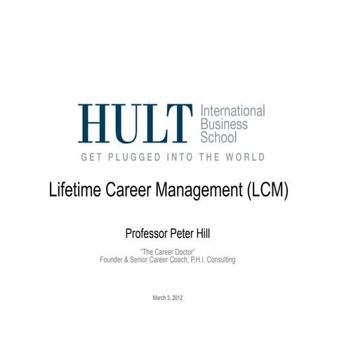 Open House - Lifetime Career Management: Core Skills by Professor Hill