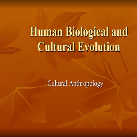 Human Biological and Cultural Evolution.