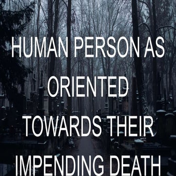 HUMAN-PERSON-AS-ORIENTED-TOWARDS-THEIR-IMPENDING-DEATH-1.pptx