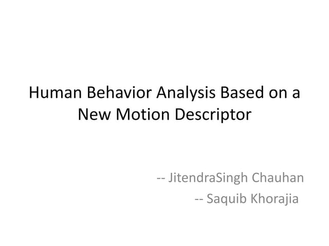 Human behaviour analysis based on New motion descriptor