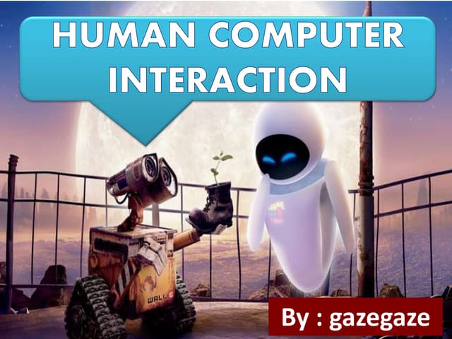 Human computer interaction by gazegaze