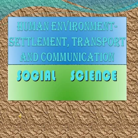Human environment settlement, transport and communication