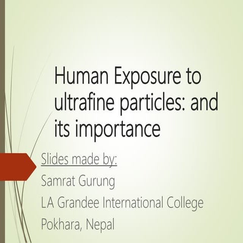 Human exposure to ultrafine particles and its importance  by samrat gurung
