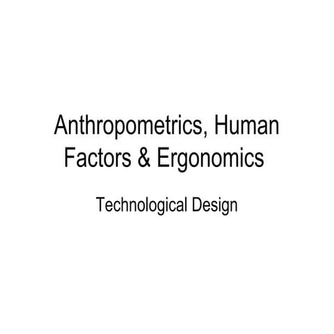 Human factors and ergonomics and anthropometrics