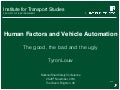 Human factors and vehicle automation - the good the bad and the ugly