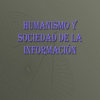 Humanismo Y Sociedad De La InformaciÓN