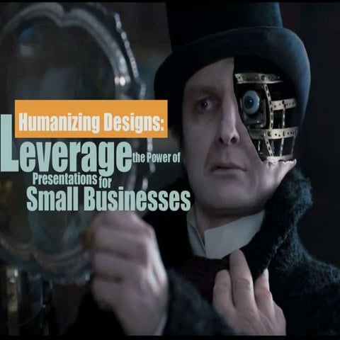 Humanizing Designs: Leverage the Power of Presentations for Small Businesses