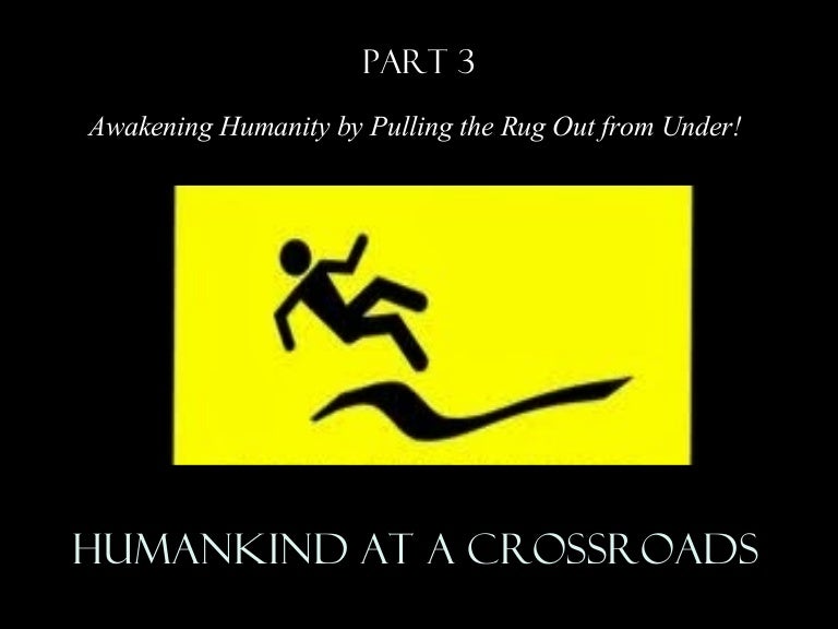 Humankind At A Crossroads Part 3 To Awaken Humanity You Must Pull The