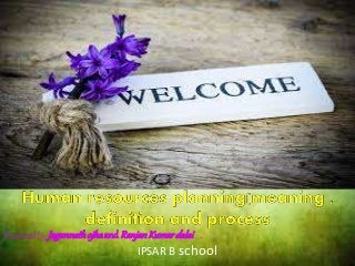 Human resources planning(meaning , definition and process Human resources planning(meaning , definition and process