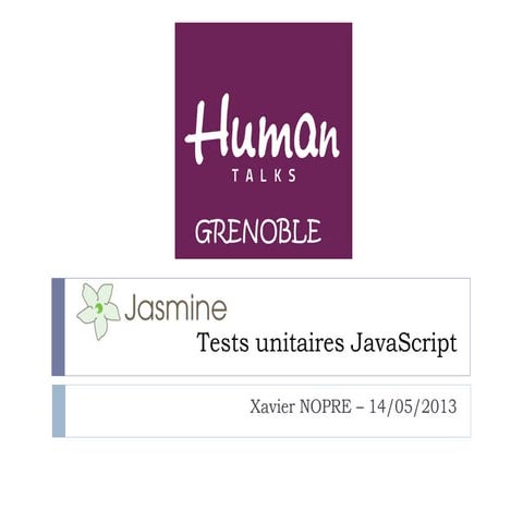 Jasmine : tests unitaires en JavaScript - Human Talks Grenoble 14.05.2013