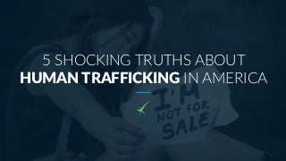 5 Shocking Truths About Human Trafficking in America