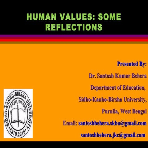 Human Values: Some Reflections By Dr. Santosh Kumar Behera ppt