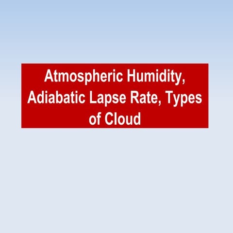 Humidity, Lapse rate and Types of Cloud