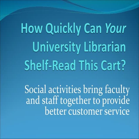 How Quickly Can Your University Librarian Shelf-read this Cart? Social Activi...