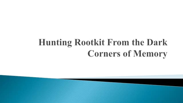 Hunting Rootkit From the Dark Corners Of Memory