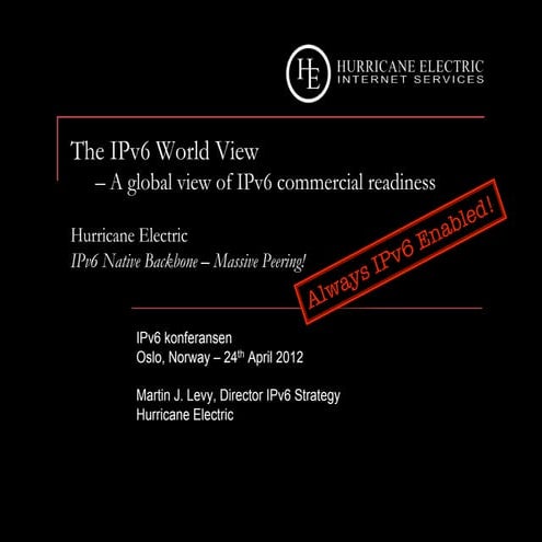 Martin J Levy - Hurricane Electric - The IPv6 global view - norway ipv6 - apr...